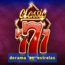 dorama as estrelas nao sao tao brilhantes quanto voce